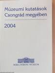 Múzeumi kutatások Csongrád megyében 2004