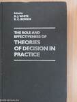 The Role and Effectiveness of Theories of Decision in Practice