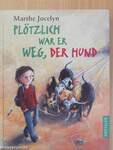 Plötzlich war er weg, der Hund