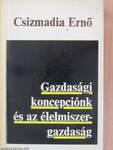 Gazdasági koncepciónk és az élelmiszergazdaság