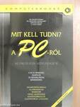 Mit kell tudni a PC-ről?