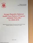 Kyrgyz Republic National Health Care Reform Program "Manas Taalimi" for 2006-2010
