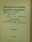 Áldozzam-e havonkint, hetenkint, naponkint? (dedikált példány)