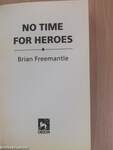 No Time for Heroes