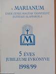 A Marianum Ének-Zenei Magyar Tannyelvű Egyházi Alapiskola 5 éves jubileumi évkönyve 1998/99