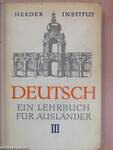 Deutsch - Ein Lehrbuch für Ausländer III.