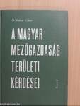 A magyar mezőgazdaság területi kérdései