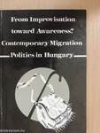 From Improvisation toward Awareness? Contemporary Migration Politics in Hungary