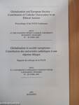 Globalisation and European Society - Contribution of Catholic Universities to an Ethical Answer/Globalisation et société européenne - Contribution des universités catholiques á une réponse éthique