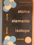 Atome, Elemente, Isotope