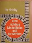 Ihr Hobby - Eine richtige Modellbahn soll es werden