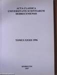 Acta Classica Universitatis Scientiarum Debreceniensis Tomus XXXII 1996