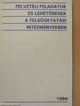 Felvételi feladatok és lehetőségek a felsőoktatási intézményekben 1994.