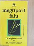 A megtiport falu