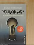 Abgezockt und totgepflegt