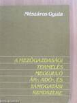 A mezőgazdasági termelés megújuló ár-, adó-, és támogatási rendszere