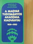 A Magyar Tudományos Akadémia kiadványai 1828-1950