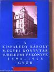 A Kisfaludy Károly Megyei Könyvtár jubileumi évkönyve 1898-1998.