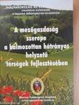 A mezőgazdaság szerepe a halmozottan hátrányos helyzetű térségek fejlesztésében