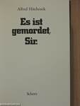 Es ist gemordet, Sir.