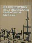 F. P. Resetnyikov festőművész és L. I. Brodszkaja festőművésznő kiállítása