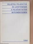 Felvételi feladatok és lehetőségek a felsőoktatási intézményekben 1994.