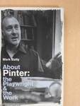 About Pinter: the Playwright & the Work