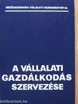 A vállalati gazdálkodás szervezése