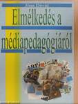 Elmélkedés a médiapedagógiáról