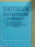 Történelem felvételi tesztek és kérdések a jogi és bölcsészettudományi karokra, a tanárképző főiskolákra és a Közgazdaságtudományi Egyetemre, valamint az Államigazgatási és a Rendőrtiszti Főiskolára pályázók számára