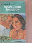 Never Count Tomorrow