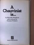 A Chauvinist is...