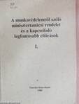 A munkavédelemről szóló minisztertanácsi rendelet és a kapcsolódó legfontosabb előírások I.