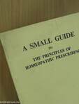 A Small Guide to the Principles of Homeopathic Prescribing