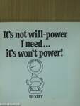 It's not will-power I need... it's won't power!