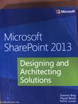 Microsoft SharePoint 2013: Designing and Architecting Solutions