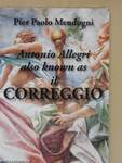 Antonio Allegri also known as il Correggio