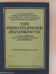 A Magyarországi Szociáldemokrata Párt 1924. évi április hó 20., 21. és 22. napjain Budapesten megtartott XXII. pártgyülésének jegyzőkönyve