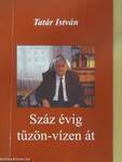 Száz évig tűzön-vízen át (dedikált példány)