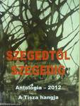 Szegedtől Szegedig - Antológia 2012