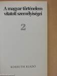 A magyar történelem vitatott személyiségei 2.