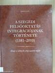 A szegedi felsőoktatás integrációjának története (1581-2010)