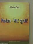 Mindent - Vele együtt!