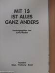 Mit 13 ist alles ganz anders