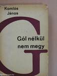 Gól nélkül nem megy