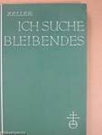 Ich suche Bleibendes