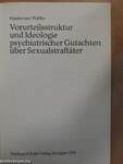 Vorurteilsstruktur und Ideologie psychiatrischer Gutachten über Sexualstraftäter