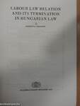 Labour Law Relation and Its Termination in Hungarian Law