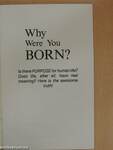 Why Were You Born?