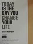 Today Is The Day You Change Your Life